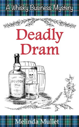 Deadly Dram (Whisky Business Mysteries, Band 3) von Independently published