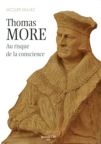 Thomas More (1478-1535): Au risque de la conscience