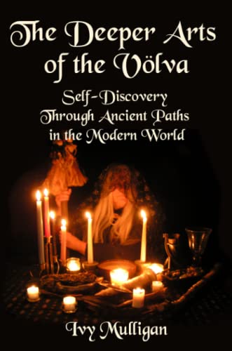 The Deeper Arts of the Volva: Self-Discovery Through Ancient Paths in the Modern World von Asphodel Press .