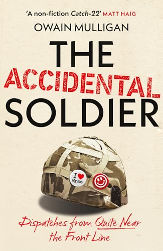 The Accidental Soldier: As recommended on The Rest is Entertainment - 'Very, very funny, genuinely brilliant', MARINA HYDE von Hodder & Stoughton