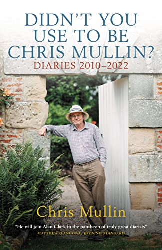 Didn't You Use to Be Chris Mullin?: Diaries 2010-2022 von Biteback Publishing