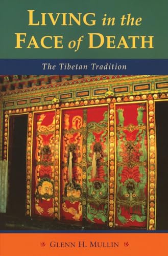 Living in the Face of Death: The Tibetan Tradition von Snow Lion