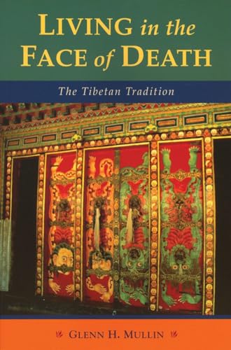 Living in the Face of Death: The Tibetan Tradition