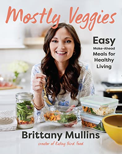 Mostly Veggies: Easy Make-Ahead Meals for Healthy Living von Voracious