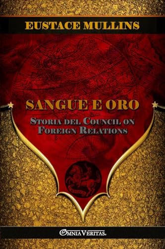 Sangue e Oro: Storia del Council on Foreign Relations von Omnia Veritas Ltd