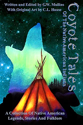 Coyote Tales Of The Native American Indians (American Indian Tales, Band 1)