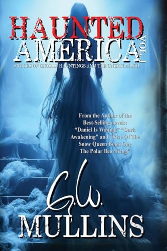 Haunted America Vol. 1 Stories of Ghosts, Hauntings and the Unexplained von Light Of The Moon Publishing