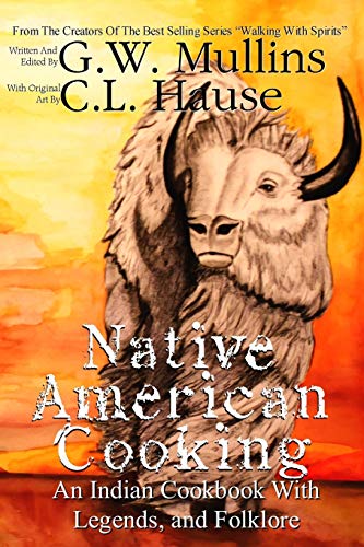 Native American Cooking An Indian Cookbook With Legends, And Folklore (Walking with Spirits, Band 7) von Light of the Moon Publishing