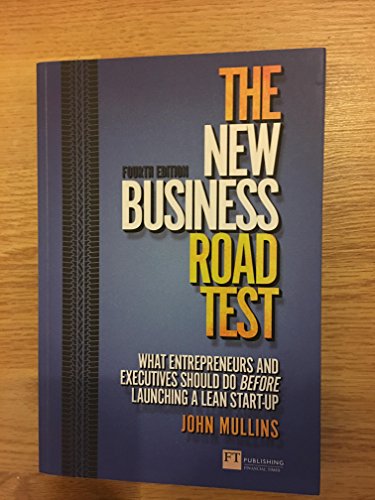 The New Business Road Test:What entrepreneurs and executives should dobefore launching a lean start-up (Financial Times Series)
