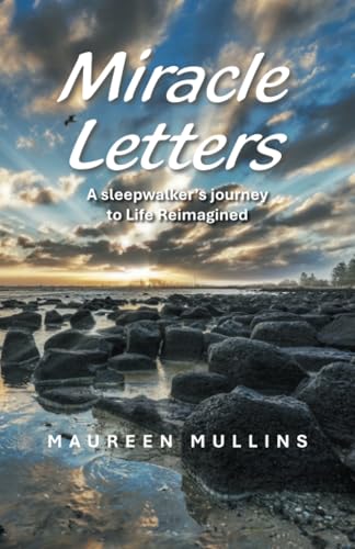 Miracle Letters: A sleepwalker's journey to Life Reimagined von Balboa Press AU