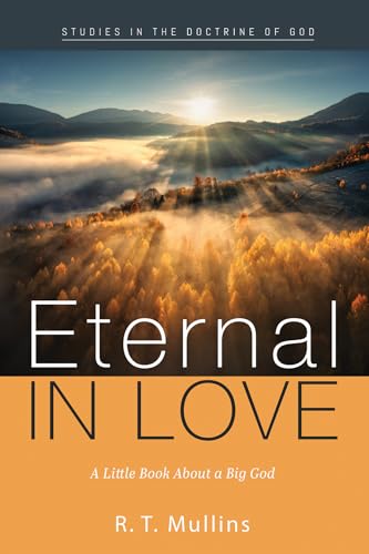 Eternal in Love: A Little Book About a Big God (Studies in the Doctrine of God)