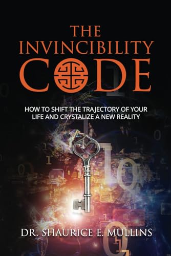 The Invincibility Code: How to Shift the Trajectory of Your Life and Crystalize a New Reality von Best Seller Publishing, LLC