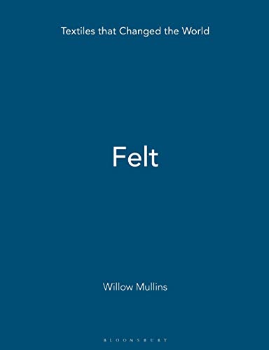 Felt (Textiles That Changed the World)