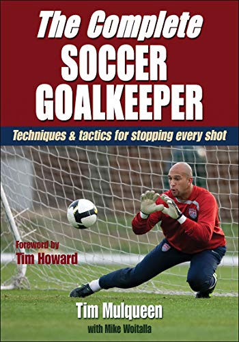 The Complete Soccer Goalkeeper The Complete Soccer Goalkeeper
