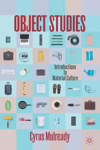 Object Studies: Introductions to Material Culture von MACMILLAN