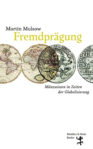 Fremdprägung: Münzwissen in Zeiten der Globalisierung von Matthes & Seitz Berlin