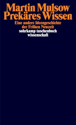 Prekäres Wissen: Eine andere Ideengeschichte der Frühen Neuzeit (suhrkamp taschenbuch wissenschaft) von Suhrkamp Verlag