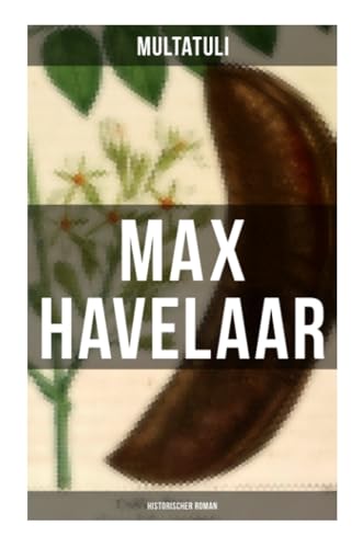 Max Havelaar (Historischer Roman): Die Kaffee-Versteigerungen der Niederländischen Handels-Gesellschaft