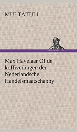 Max Havelaar Of de koffiveilingen der Nederlandsche Handelsmaatschappy