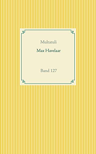 Max Havelaar: Band 127 (Taschenbuch-Literatur-Klassiker)