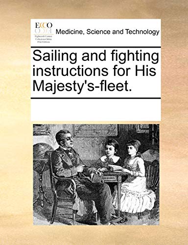 Sailing and Fighting Instructions for His Majesty's-Fleet.