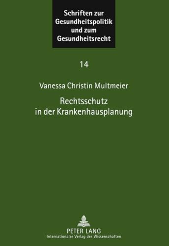 Rechtsschutz in der Krankenhausplanung: Traditionelle und neue Rechtsschutzformen zur Verteidigung von Grundrechten und Grundfreiheiten gegen ... Goethe-Universität Frankfurt, Band 14) von Lang, Peter GmbH