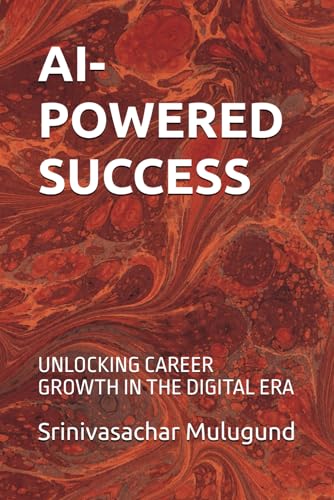 AI-POWERED SUCCESS: UNLOCKING CAREER GROWTH IN THE DIGITAL ERA von Independently published
