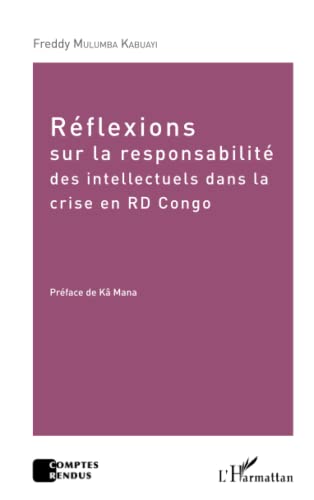 Réflexions sur la responsabilité des intellectuels dans la crise de la RD Congo von L'HARMATTAN