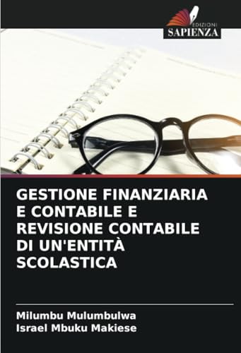GESTIONE FINANZIARIA E CONTABILE E REVISIONE CONTABILE DI UN'ENTITÀ SCOLASTICA: DE von Edizioni Sapienza