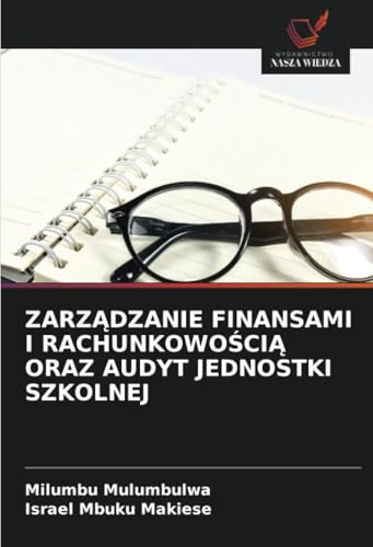 ZARZĄDZANIE FINANSAMI I RACHUNKOWOŚCIĄ ORAZ AUDYT JEDNOSTKI SZKOLNEJ: DE von Wydawnictwo Nasza Wiedza
