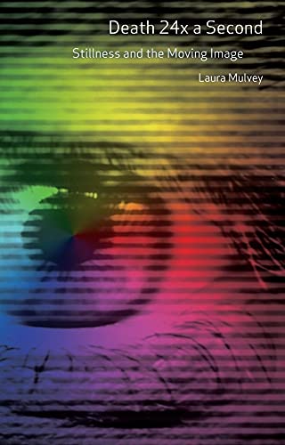 Death 24X A Second: Stillness and the Moving Image