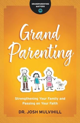 Grandparenting: Strengthening Your Family and Passing on Your Faith (Grandparenting Matters) von Bethany House Publishers