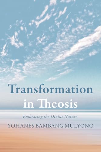 Transformation in Theosis: Embracing the Divine Nature von Wipf and Stock