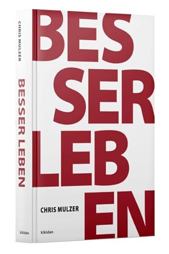 Besser Leben - Das Lesebuch für Persönlichkeitsentwicklung: Stärke Deine Persönlichkeit, Finde Deine Träume, verwirkliche Deine Ziele