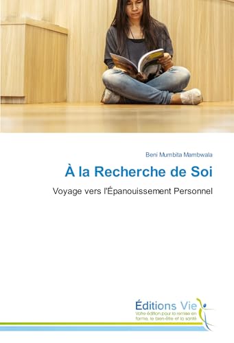 À la Recherche de Soi: Voyage vers l'Épanouissement Personnel von Éditions Vie