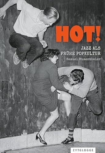 HOT!: Jazz als frühe Popkultur von Zytglogge AG