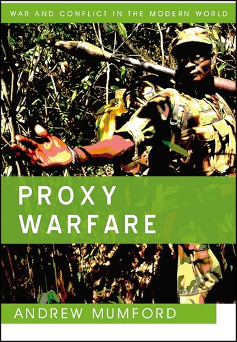Proxy Warfare (War and Conflict in the Modern World) von Polity