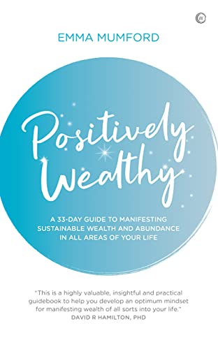 Positively Wealthy: A 33-day guide to manifesting sustainable wealth and abundance in all areas of your life (Soul & Spirit Magazine Award Winner) von Watkins Publishing