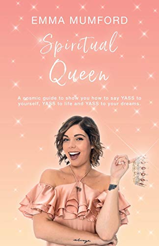 Spiritual Queen: A cosmic guide to show you how to say YASS to yourself, YASS to life and YASS to your dreams von That Guy's House
