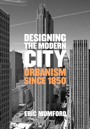 Designing the Modern City: Urbanism Since 1850 von Yale University Press
