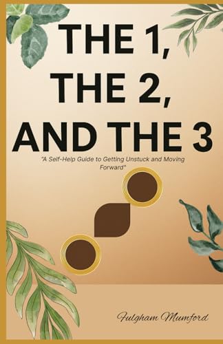 The 1, The 2 and The 3: "A Self-Help Guide to Getting Unstuck and Moving Forward" The 1, The 2 and The 3: "A Self-Help Guide to Getting Unstuck and Moving Forward" von Barnes & Noble Press