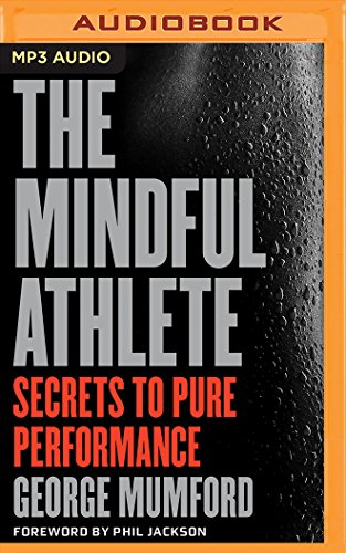 The Mindful Athlete: Secrets to Pure Performance von Brilliance Audio