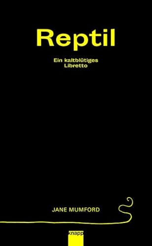Reptil: Ein kaltblütiges Libretto