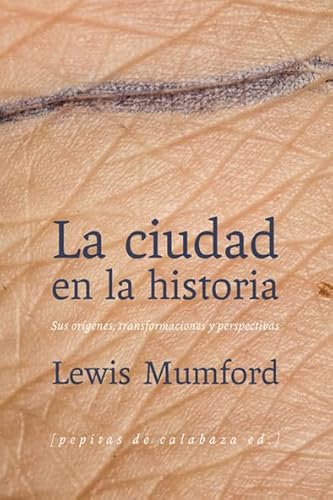 La ciudad en la historia : sus orígenes, transformaciones y perspectivas