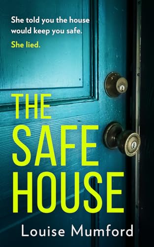 The Safe House: An absolutely unputdownable and gripping psychological thriller