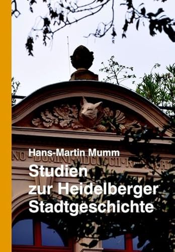 Studien zur Heidelberger Stadtgeschichte: Der Heilige Geist, Ludwig Börnes Studienjahre, die Industrie um 1900 und andere Entdeckungen (Beiträge zur Heidelberger Stadtgeschichte) von Mattes Vlg