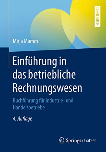 Einführung in das betriebliche Rechnungswesen: Buchführung für Industrie- und Handelsbetriebe