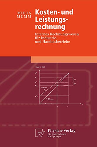 Kosten- und Leistungsrechnung: Internes Rechnungswesen für Industrie- und Handelsbetriebe (Physica-Lehrbuch) (German Edition)