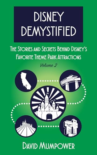 Disney Demystified: The Stories and Secrets Behind Disney’s Favorite Theme Park Attractions Volume 2 von Theme Park Press