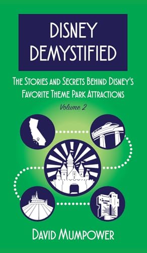 Disney Demystified: The Stories and Secrets Behind Disney's Favorite Theme Park Attractions Volume 2 von Theme Park Press